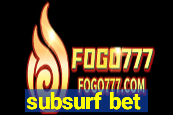 subsurf bet